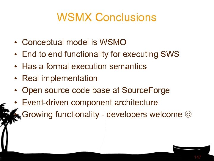 WSMX Conclusions • • Conceptual model is WSMO End to end functionality for executing