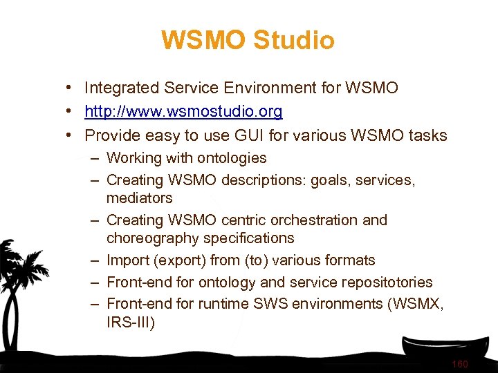 WSMO Studio • Integrated Service Environment for WSMO • http: //www. wsmostudio. org •