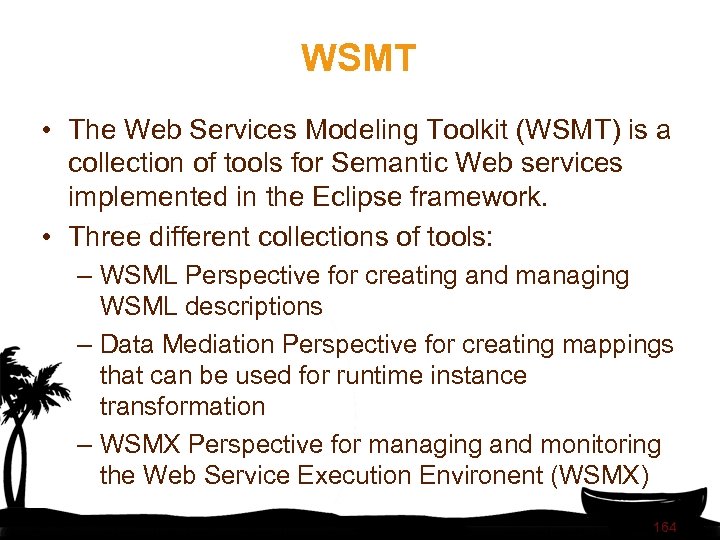 WSMT • The Web Services Modeling Toolkit (WSMT) is a collection of tools for