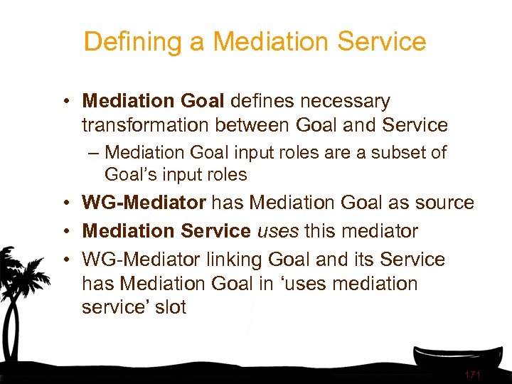 Defining a Mediation Service • Mediation Goal defines necessary transformation between Goal and Service