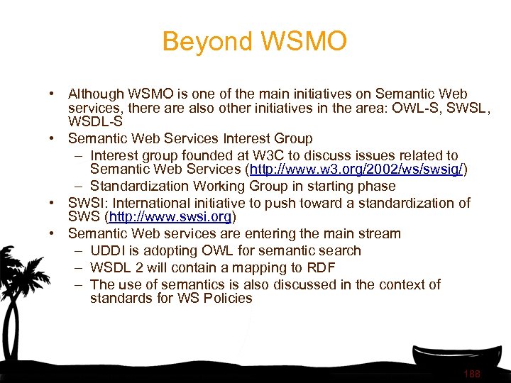 Beyond WSMO • Although WSMO is one of the main initiatives on Semantic Web