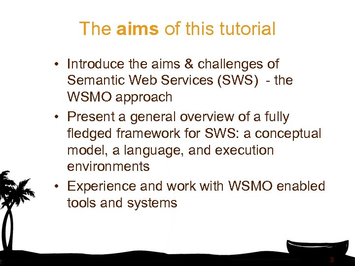 The aims of this tutorial • Introduce the aims & challenges of Semantic Web