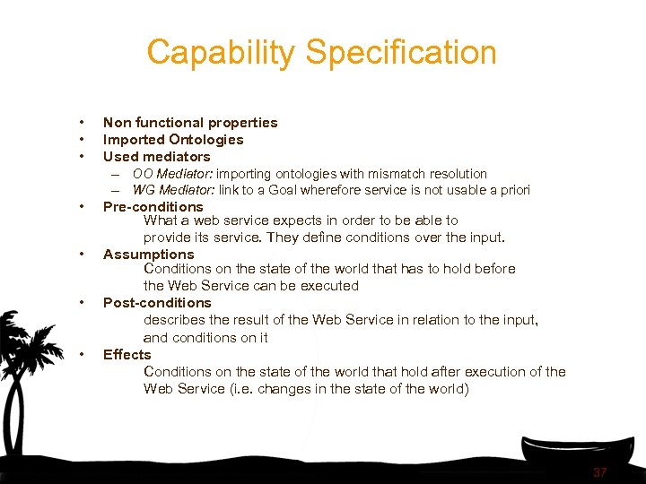 Capability Specification • • Non functional properties Imported Ontologies Used mediators – OO Mediator: