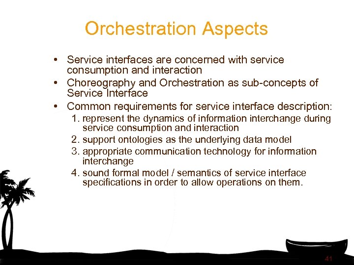 Orchestration Aspects • Service interfaces are concerned with service consumption and interaction • Choreography