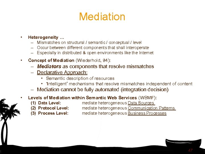 Mediation • Heterogeneity … – Mismatches on structural / semantic / conceptual / level