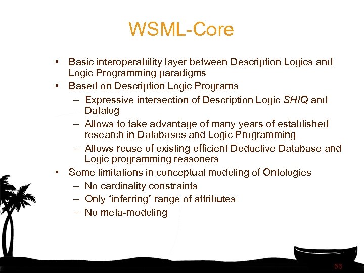 WSML-Core • Basic interoperability layer between Description Logics and Logic Programming paradigms • Based