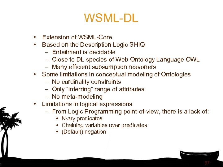 WSML-DL • Extension of WSML-Core • Based on the Description Logic SHIQ – Entailment