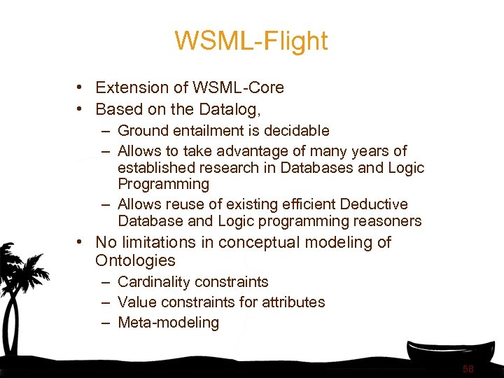 WSML-Flight • Extension of WSML-Core • Based on the Datalog, – Ground entailment is