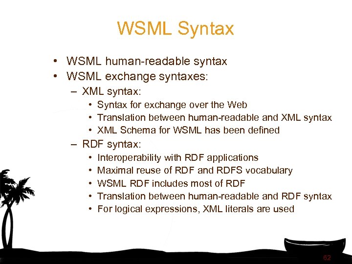 WSML Syntax • WSML human-readable syntax • WSML exchange syntaxes: – XML syntax: •