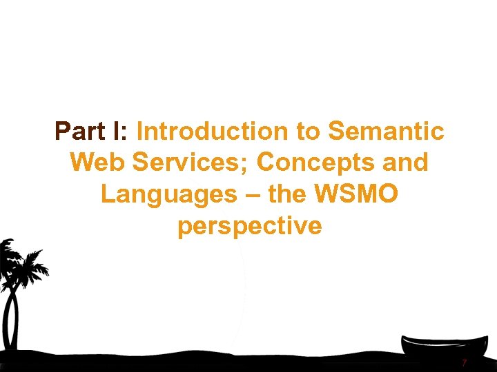 Part I: Introduction to Semantic Web Services; Concepts and Languages – the WSMO perspective