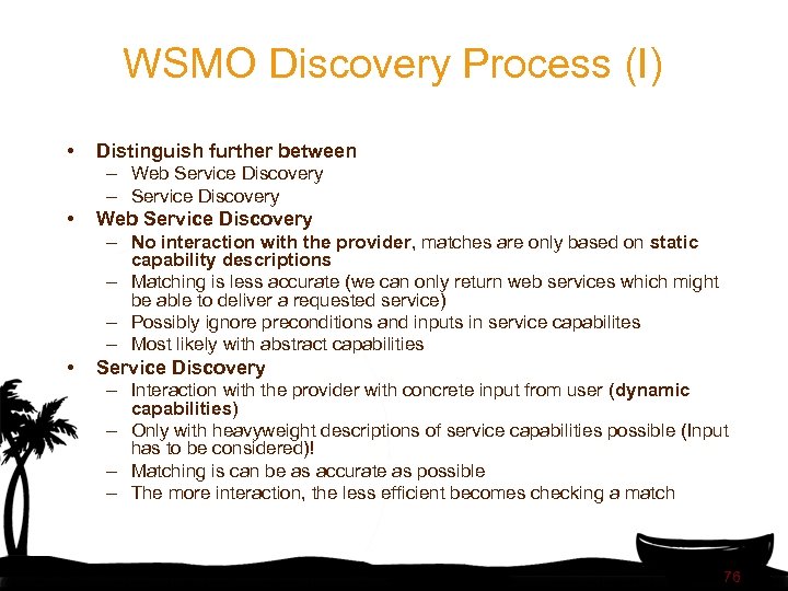 WSMO Discovery Process (I) • • Distinguish further between – Web Service Discovery –