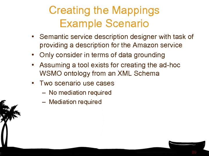 Creating the Mappings Example Scenario • Semantic service description designer with task of providing