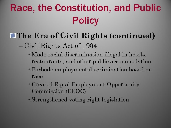 Race, the Constitution, and Public Policy The Era of Civil Rights (continued) – Civil