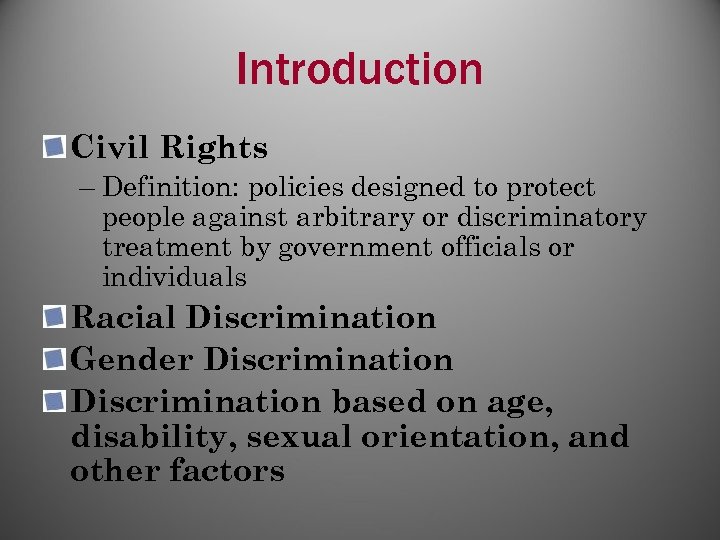 Introduction Civil Rights – Definition: policies designed to protect people against arbitrary or discriminatory
