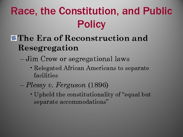 Race, the Constitution, and Public Policy The Era of Reconstruction and Resegregation – Jim