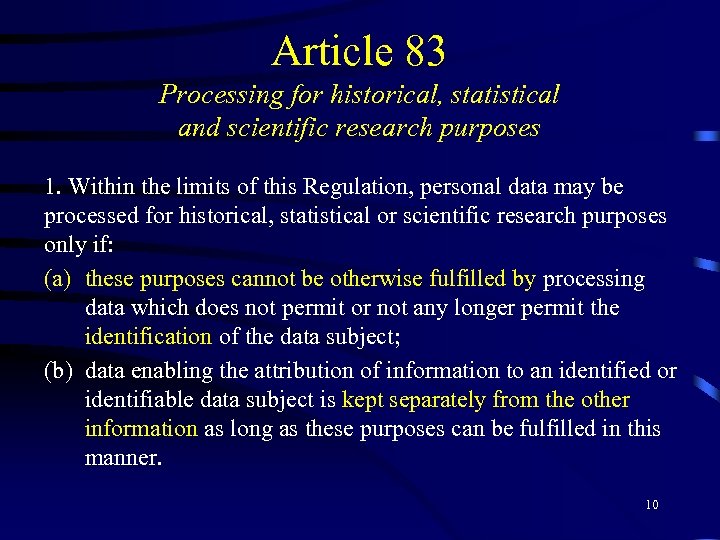 Article 83 Processing for historical, statistical and scientific research purposes 1. Within the limits