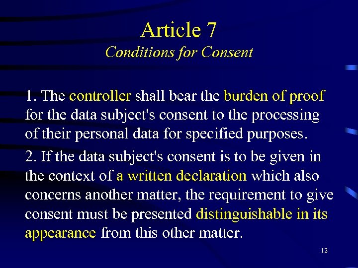 Article 7 Conditions for Consent 1. The controller shall bear the burden of proof
