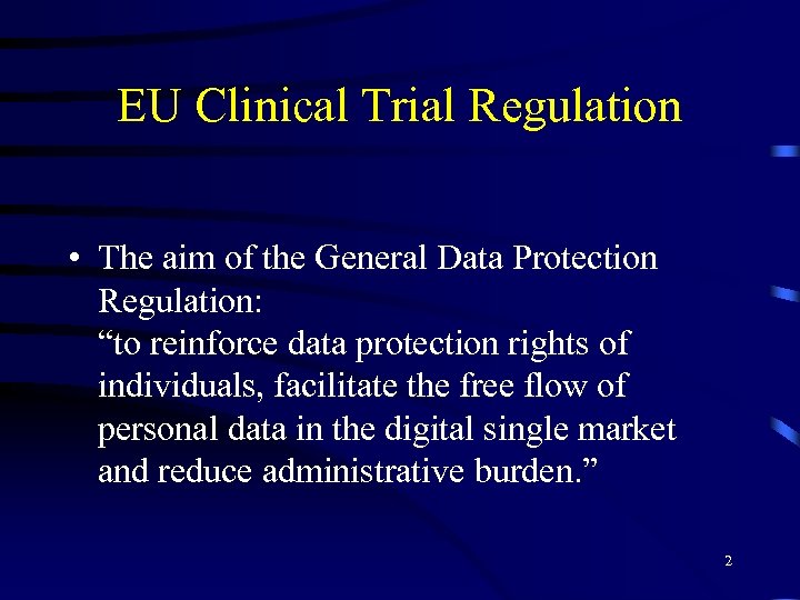 EU Clinical Trial Regulation • The aim of the General Data Protection Regulation: “to