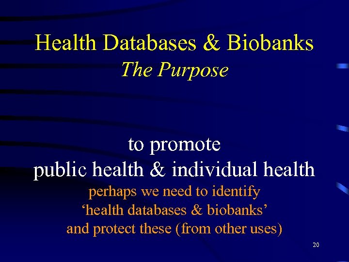 Health Databases & Biobanks The Purpose to promote public health & individual health perhaps