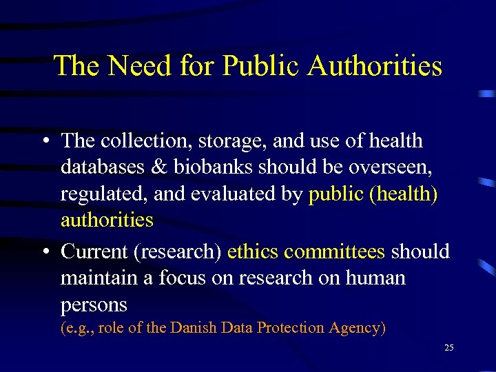 The Need for Public Authorities • The collection, storage, and use of health databases