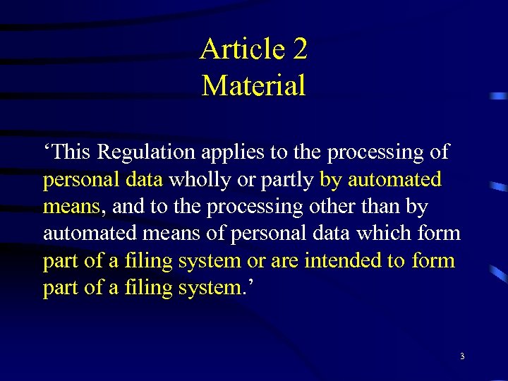 Article 2 Material ‘This Regulation applies to the processing of personal data wholly or