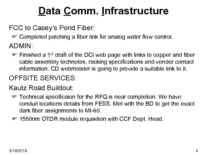 Data Comm. Infrastructure FCC to Casey’s Pond Fiber: F Completed patching a fiber link