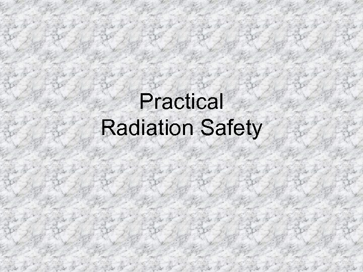 Practical Radiation Safety 