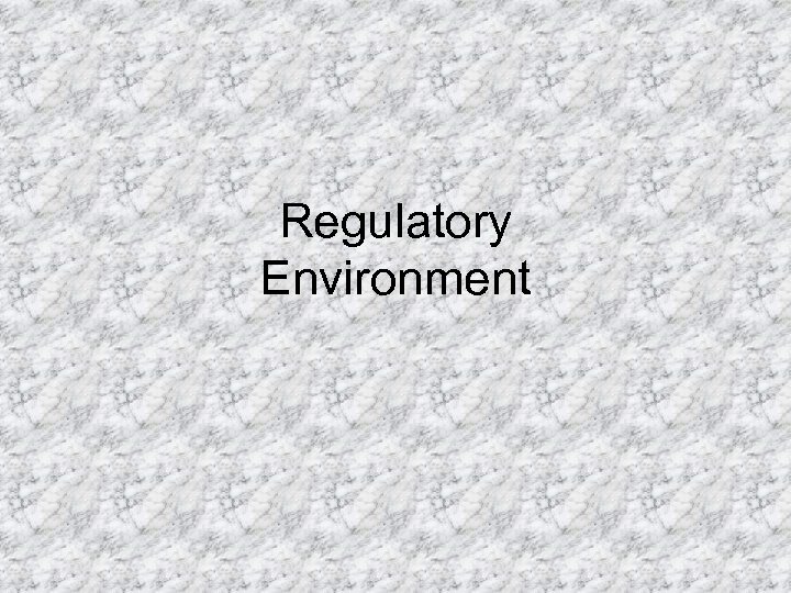 Regulatory Environment 