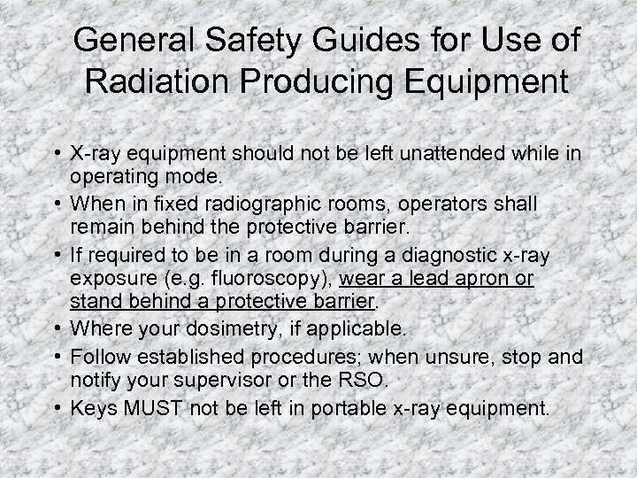 General Safety Guides for Use of Radiation Producing Equipment • X-ray equipment should not