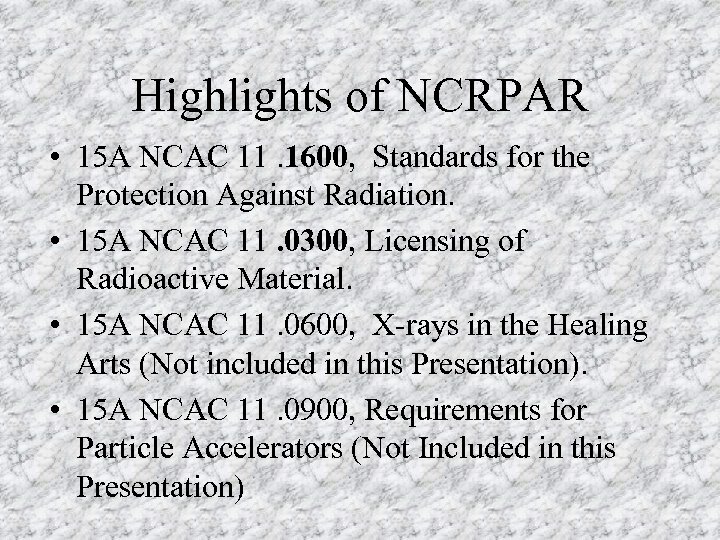 Highlights of NCRPAR • 15 A NCAC 11. 1600, Standards for the Protection Against