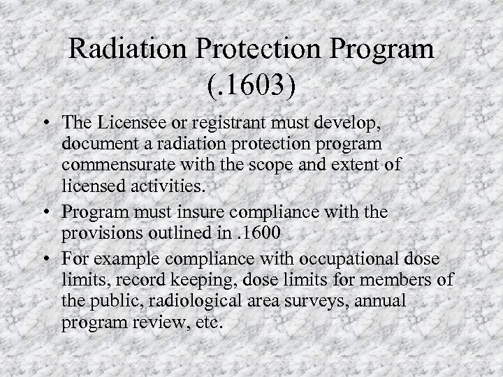 Radiation Protection Program (. 1603) • The Licensee or registrant must develop, document a