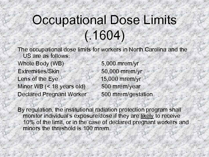 Occupational Dose Limits (. 1604) The occupational dose limits for workers in North Carolina