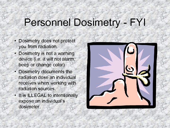 Personnel Dosimetry - FYI • Dosimetry does not protect you from radiation. • Dosimetry