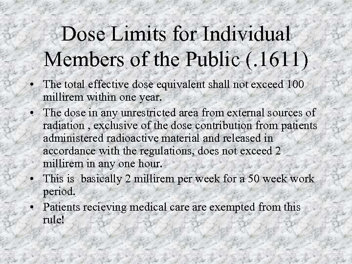 Dose Limits for Individual Members of the Public (. 1611) • The total effective