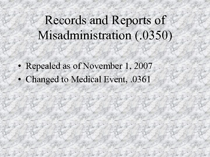 Records and Reports of Misadministration (. 0350) • Repealed as of November 1, 2007