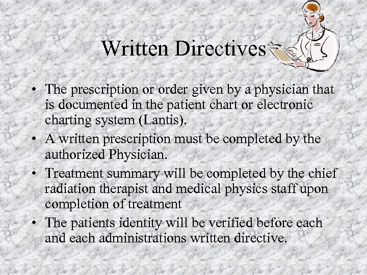 Written Directives • The prescription or order given by a physician that is documented