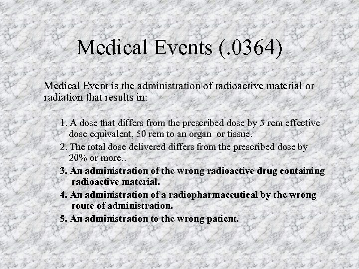 Medical Events (. 0364) Medical Event is the administration of radioactive material or radiation