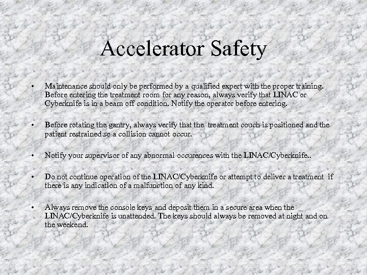 Accelerator Safety • Maintenance should only be performed by a qualified expert with the