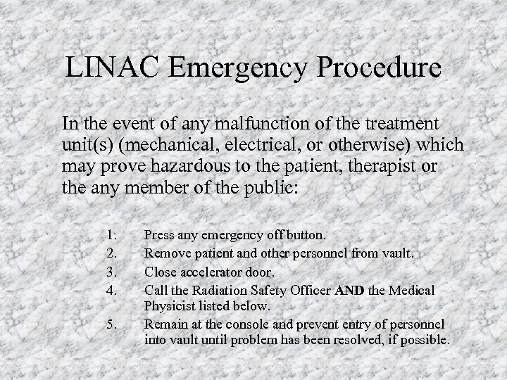 LINAC Emergency Procedure In the event of any malfunction of the treatment unit(s) (mechanical,