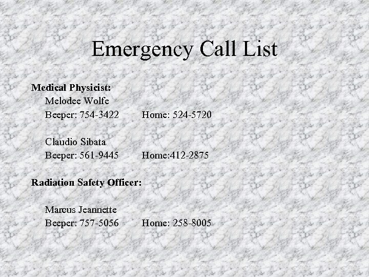 Emergency Call List Medical Physicist: Melodee Wolfe Beeper: 754 -3422 Home: 524 -5720 Claudio