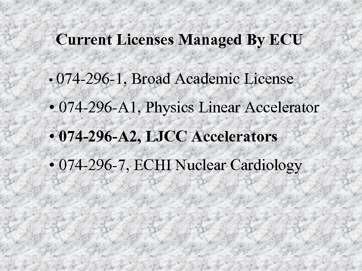 Current Licenses Managed By ECU • 074 -296 -1, Broad Academic License • 074