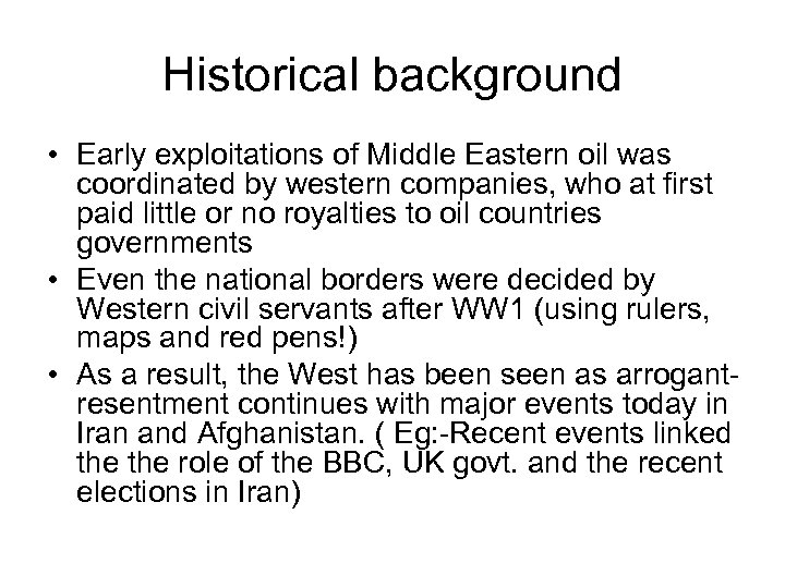 Historical background • Early exploitations of Middle Eastern oil was coordinated by western companies,