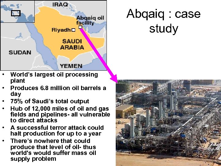 Abqaiq : case study • World’s largest oil processing plant • Produces 6. 8