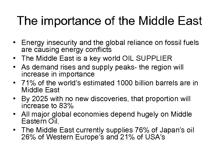 The importance of the Middle East • Energy insecurity and the global reliance on