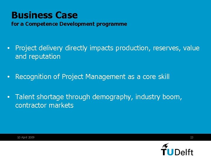 Business Case for a Competence Development programme • Project delivery directly impacts production, reserves,