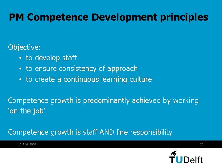 PM Competence Development principles Objective: • to develop staff • to ensure consistency of