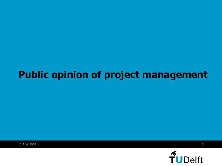 Public opinion of project management 10 April 2009 3 