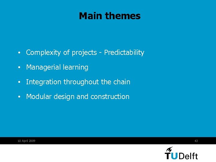 Main themes • Complexity of projects - Predictability • Managerial learning • Integration throughout