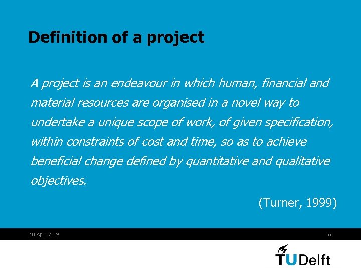Definition of a project A project is an endeavour in which human, financial and
