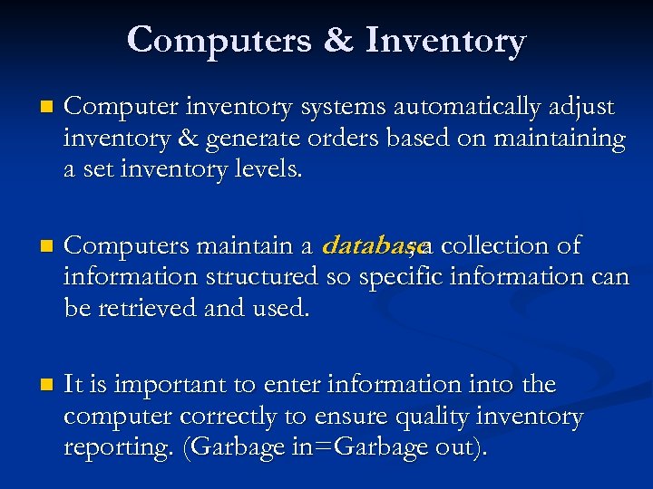 Computers & Inventory n Computer inventory systems automatically adjust inventory & generate orders based